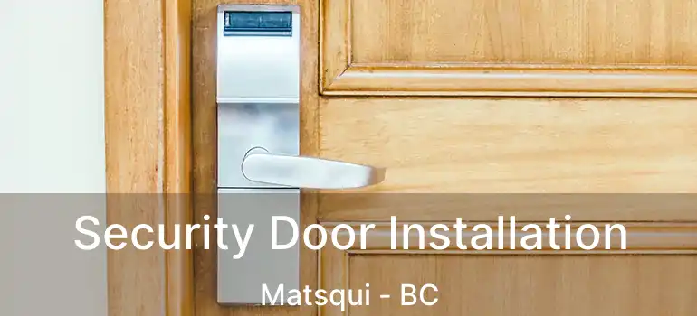  Security Door Installation Matsqui - BC