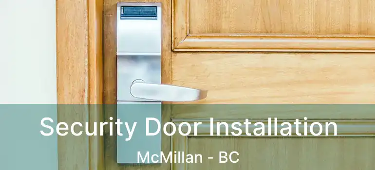  Security Door Installation McMillan - BC