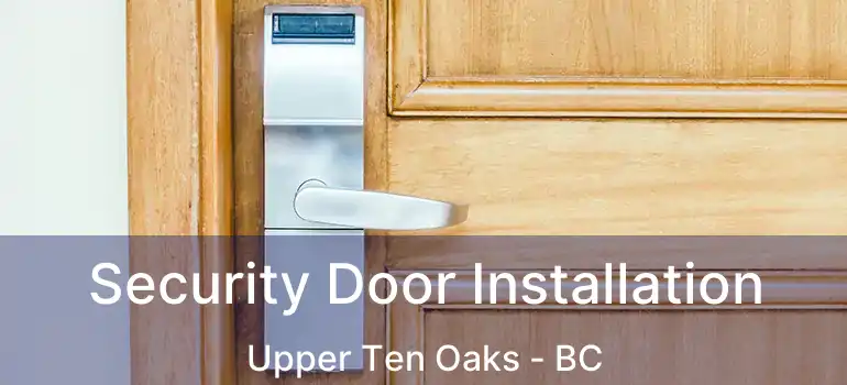  Security Door Installation Upper Ten Oaks - BC
