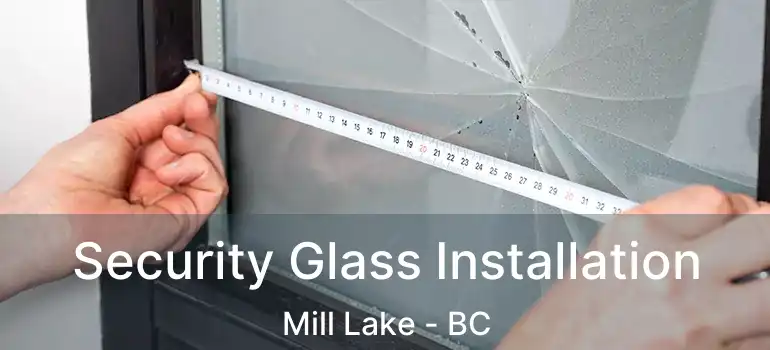  Security Glass Installation Mill Lake - BC