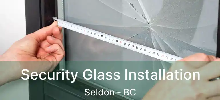  Security Glass Installation Seldon - BC