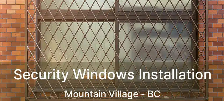  Security Windows Installation Mountain Village - BC