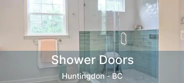  Shower Doors Huntingdon - BC