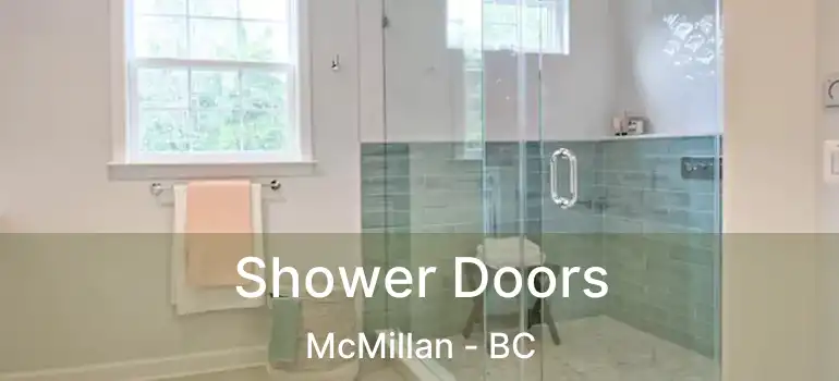  Shower Doors McMillan - BC