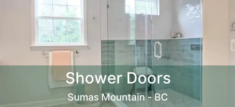  Shower Doors Sumas Mountain - BC
