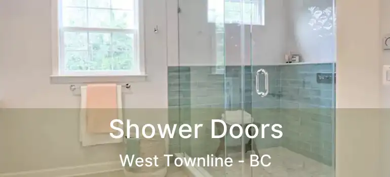  Shower Doors West Townline - BC