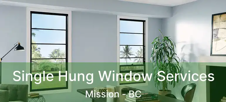  Single Hung Window Services Mission - BC