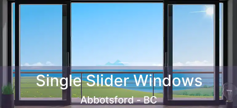  Single Slider Windows Abbotsford - BC