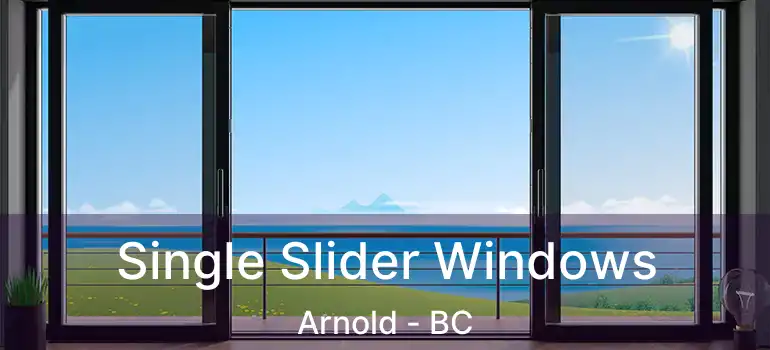  Single Slider Windows Arnold - BC