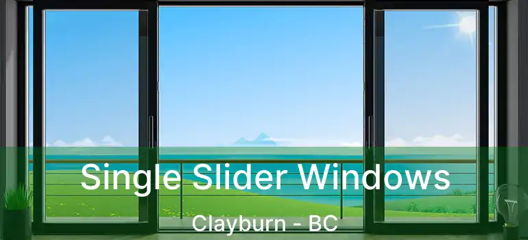  Single Slider Windows Clayburn - BC