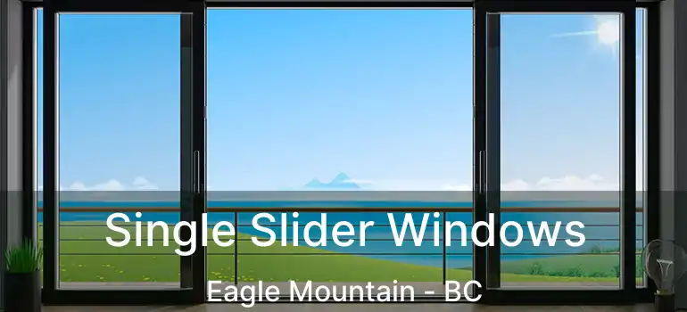  Single Slider Windows Eagle Mountain - BC