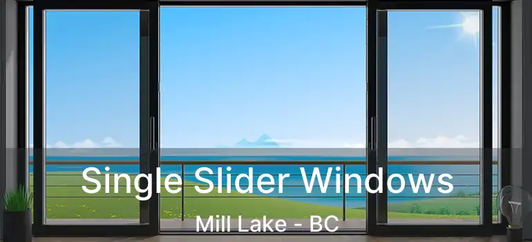  Single Slider Windows Mill Lake - BC