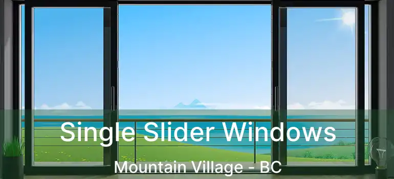  Single Slider Windows Mountain Village - BC
