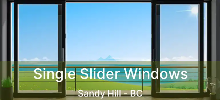  Single Slider Windows Sandy Hill - BC