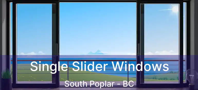  Single Slider Windows South Poplar - BC