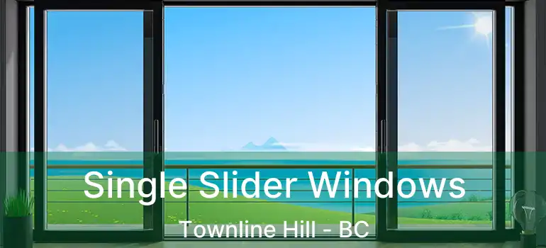  Single Slider Windows Townline Hill - BC