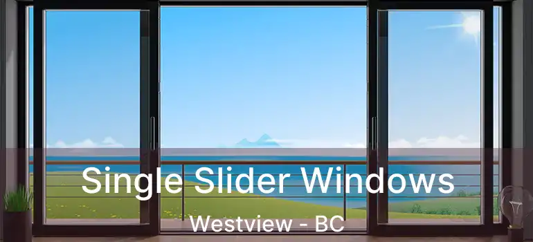  Single Slider Windows Westview - BC