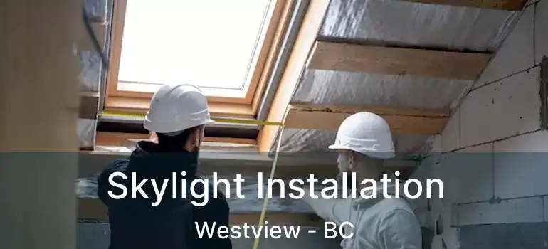  Skylight Installation Westview - BC