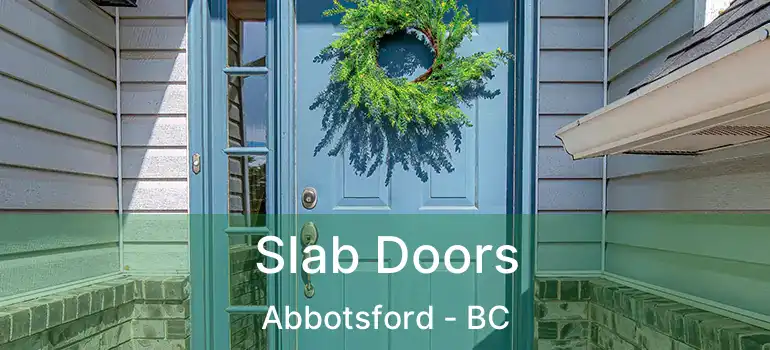  Slab Doors Abbotsford - BC