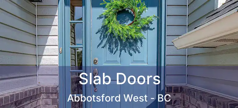  Slab Doors Abbotsford West - BC
