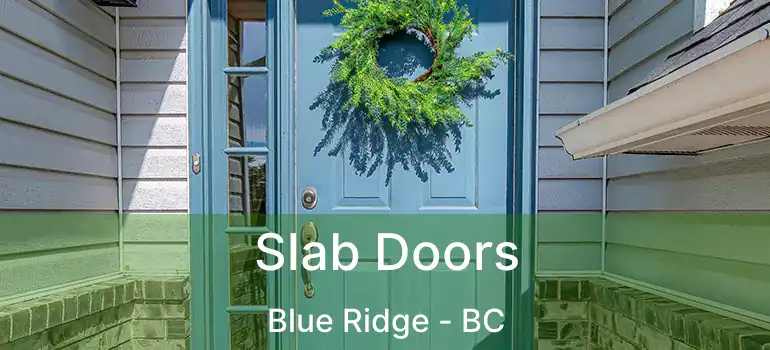  Slab Doors Blue Ridge - BC
