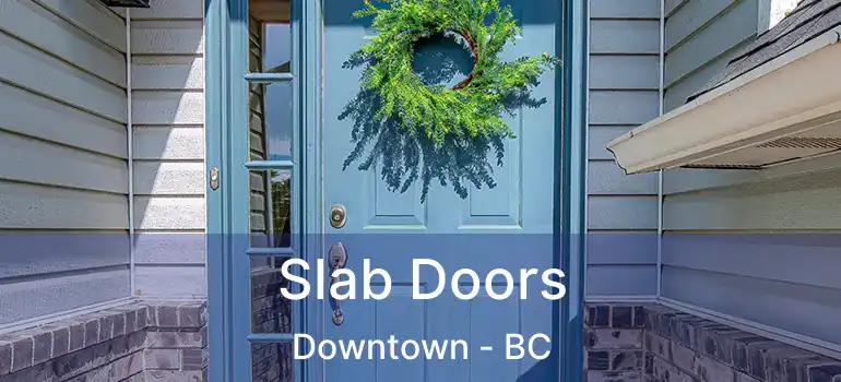  Slab Doors Downtown - BC