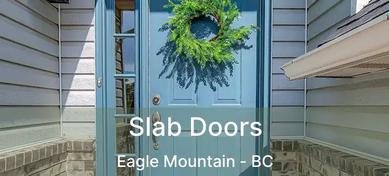  Slab Doors Eagle Mountain - BC