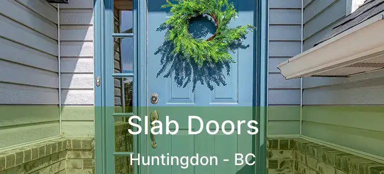  Slab Doors Huntingdon - BC