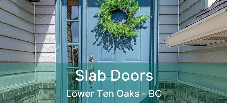  Slab Doors Lower Ten Oaks - BC