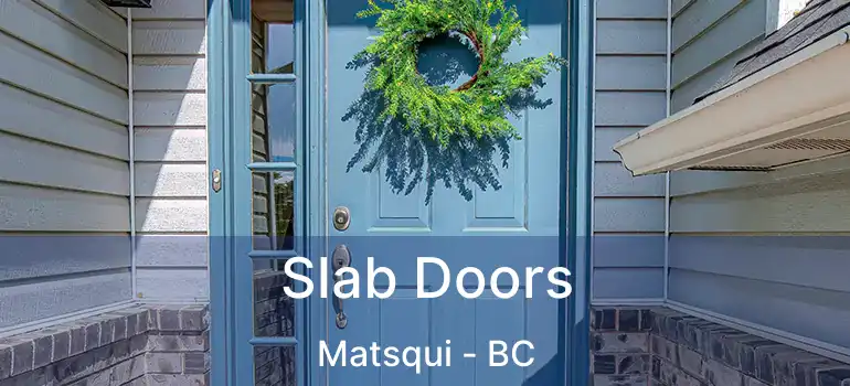  Slab Doors Matsqui - BC