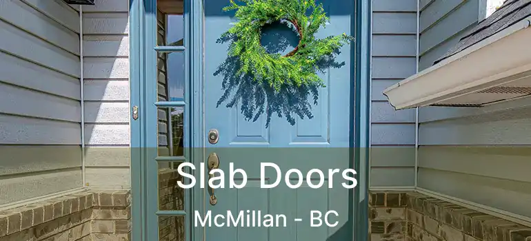  Slab Doors McMillan - BC