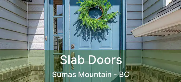  Slab Doors Sumas Mountain - BC