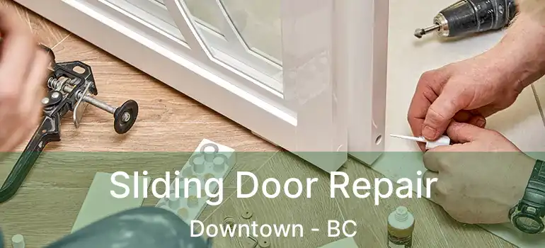  Sliding Door Repair Downtown - BC