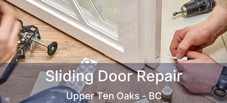  Sliding Door Repair Upper Ten Oaks - BC