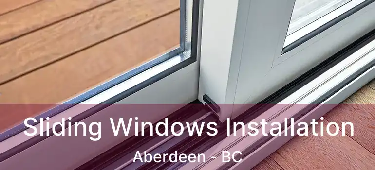  Sliding Windows Installation Aberdeen - BC