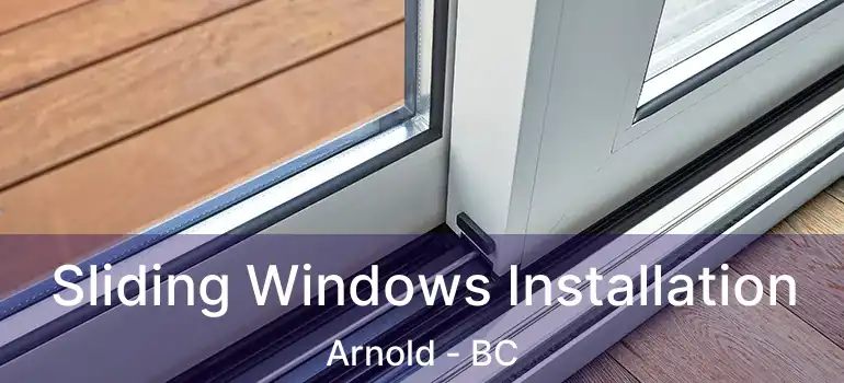  Sliding Windows Installation Arnold - BC