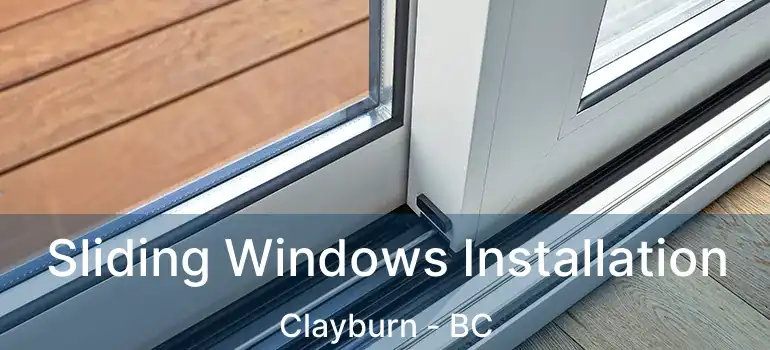  Sliding Windows Installation Clayburn - BC