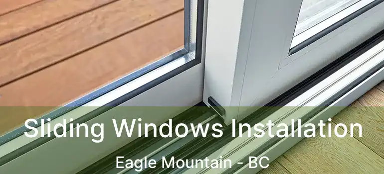 Sliding Windows Installation Eagle Mountain - BC