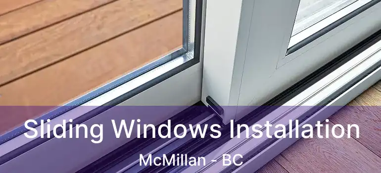  Sliding Windows Installation McMillan - BC