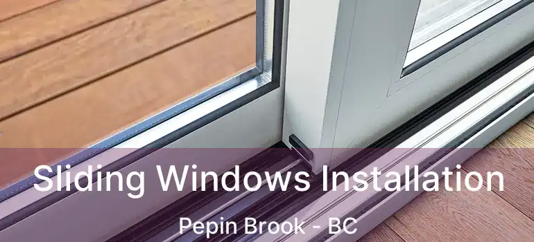 Sliding Windows Installation Pepin Brook - BC