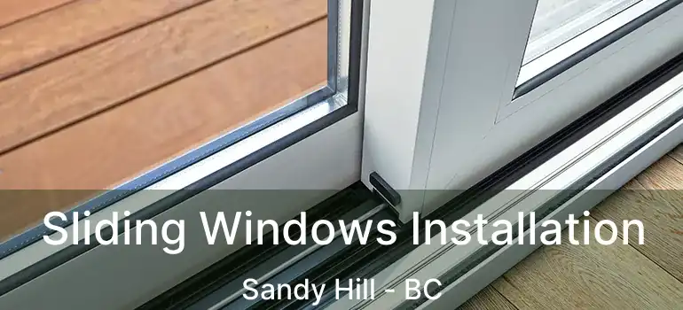  Sliding Windows Installation Sandy Hill - BC