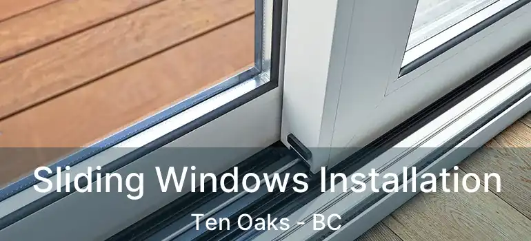  Sliding Windows Installation Ten Oaks - BC