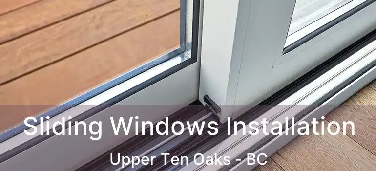  Sliding Windows Installation Upper Ten Oaks - BC