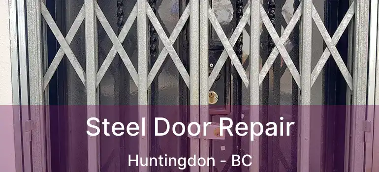  Steel Door Repair Huntingdon - BC
