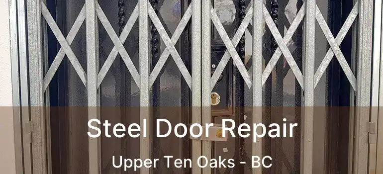  Steel Door Repair Upper Ten Oaks - BC