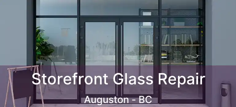  Storefront Glass Repair Auguston - BC