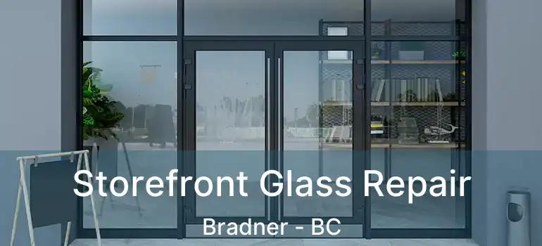 Storefront Glass Repair Bradner - BC