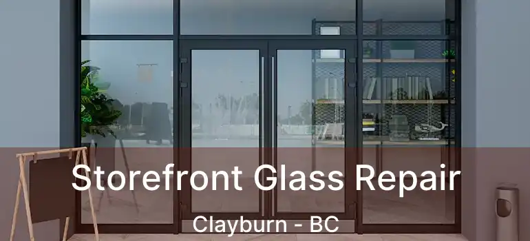  Storefront Glass Repair Clayburn - BC