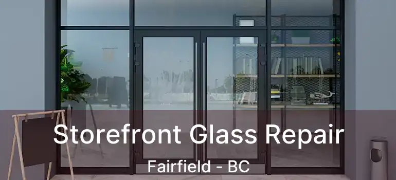  Storefront Glass Repair Fairfield - BC