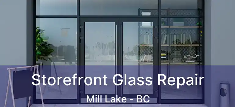  Storefront Glass Repair Mill Lake - BC